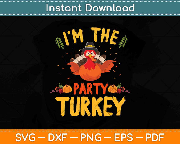 I’m The Party Turkey Matching Family Group Thanksgiving Svg Design