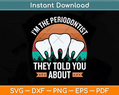 I'm The Periodontist They Told You About Svg Png Dxf Digital Cutting File