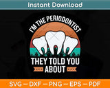 I'm The Periodontist They Told You About Svg Png Dxf Digital Cutting File
