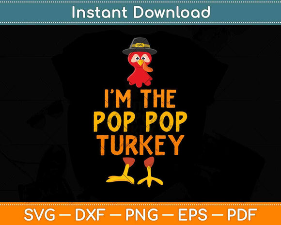 I’m The Pop Pop Turkey Matching Family Funny Thanksgiving Svg Design