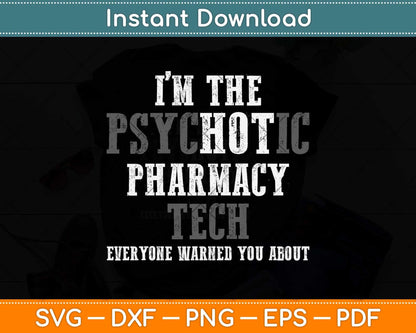 I’m The Psychotic Pharmacy Tech Warning You Funny Pharmacist Svg Png Dxf Cut File