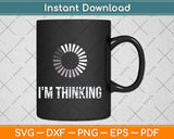 I'm Thinking Nerds Programmers Funny Svg Png Dxf Digital Cutting File