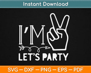 I'm Two Let's Party Cute 2nd Birthday Svg Design Cricut Printable Cutting Files