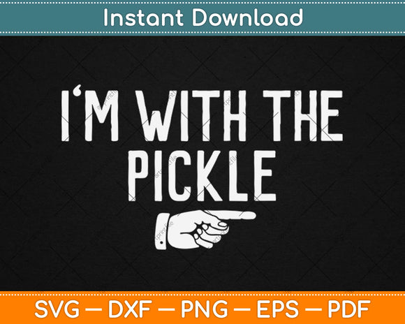 I'm With The Pickle Halloween Svg Design Cricut Printable Cutting Files