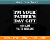 I'm Your Father's Day Gift Funny Father's Day Svg Png Dxf Digital Cutting File