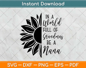 In a world full of grandmas be NaNa Sunflower Svg Design Cricut Cutting Files
