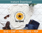 In A World Where You Be Anything Be Kind Sunflower Bee Svg Png Dxf Cutting File