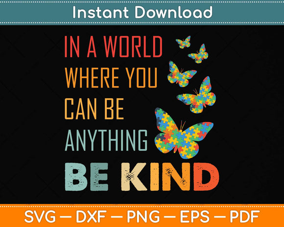 In A World Where You Can Be Anything Be Kind Butterfly Svg Png Dxf Digital Cutting File