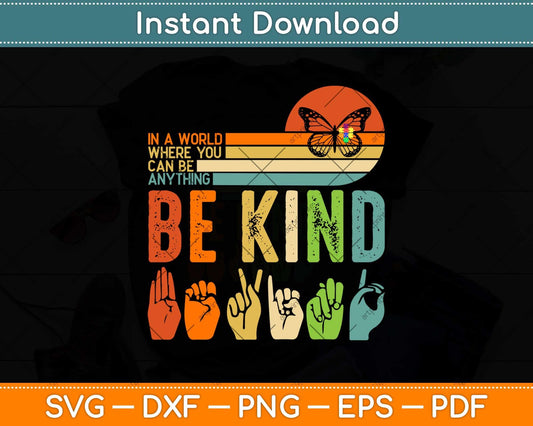 In A World Where You Can Be Anything Be Kind Kindness Autism Svg Png Dxf File