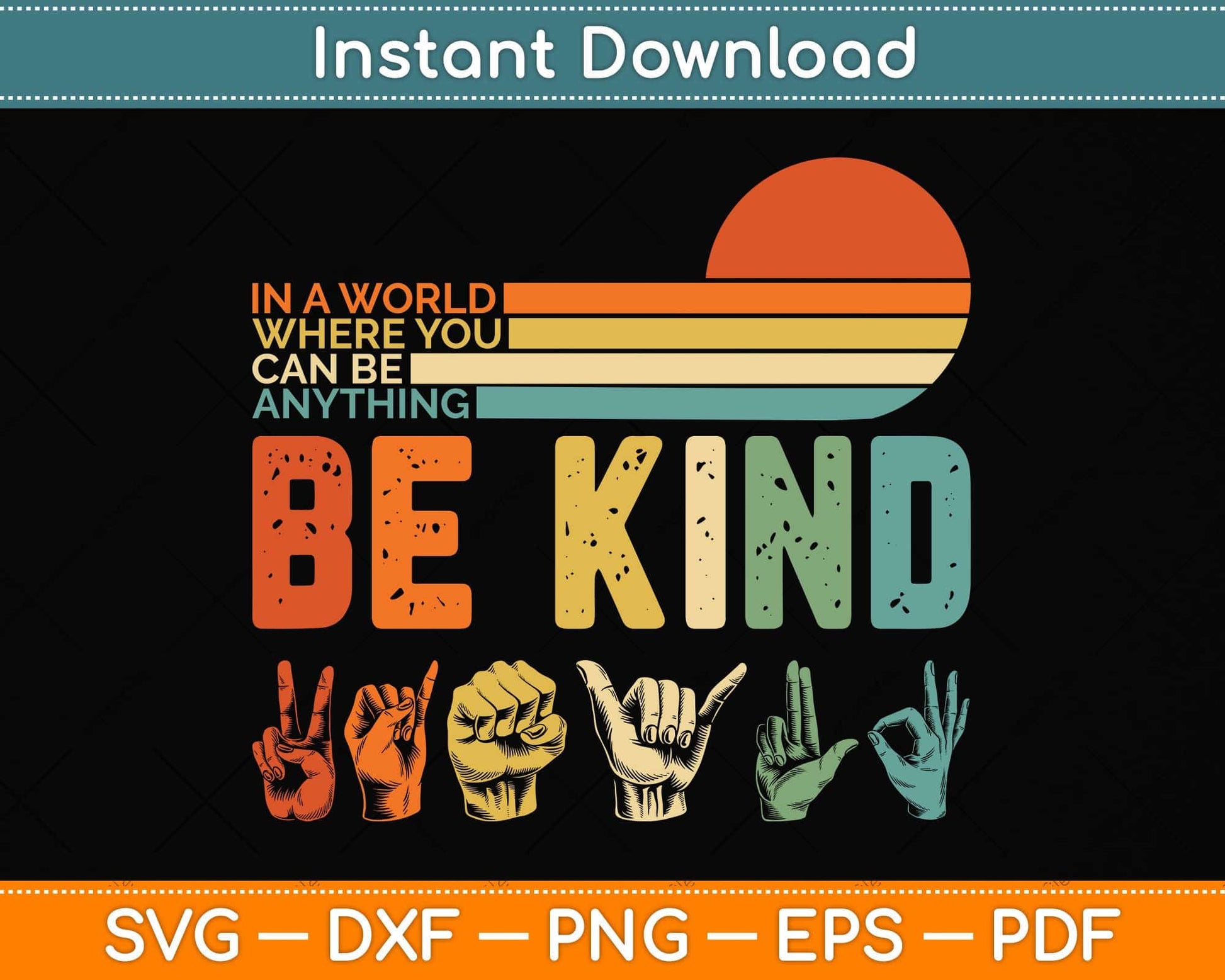 In A World Where You Can Be Anything Be Kind Sign Language Svg Png Dxf Cutting File
