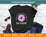 In A World Where You Can Be Anything Be Kind Svg Png Dxf Digital Cutting File