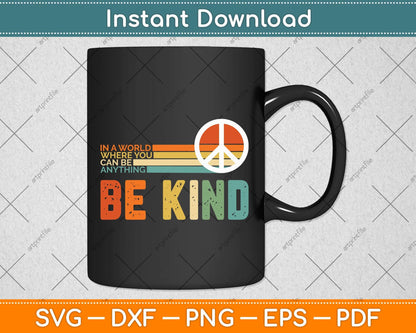 In A World Where You Can Be Anything Be Kind Vintage Hippie Svg Png Dxf Cutting File