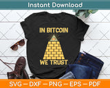 In Bitcoin We Trust - Crypto Trader BTC Bitcoin Investor Svg Png Dxf Digital Cutting File