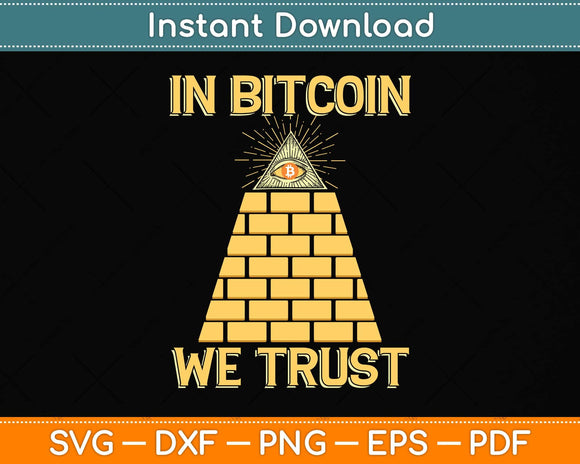 In Bitcoin We Trust - Crypto Trader BTC Bitcoin Investor Svg Png Dxf Digital Cutting File