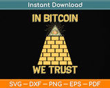 In Bitcoin We Trust - Crypto Trader BTC Bitcoin Investor Svg Png Dxf Digital Cutting File