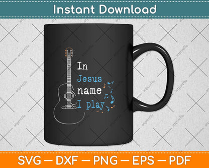 In Jesus Name i Play Guitar Christian Vintage Guitar Player Svg Png Dxf Cutting File