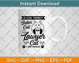 In Legal Trouble Better Call Lawyer Cat Svg Png Dxf Digital Cutting File