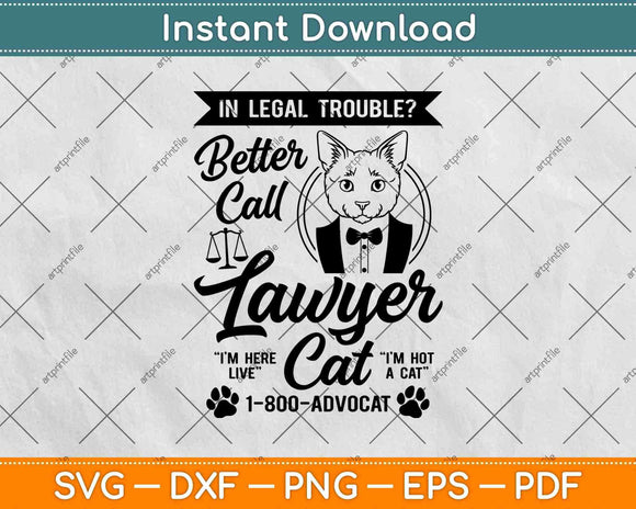In Legal Trouble Better Call Lawyer Cat Svg Png Dxf Digital Cutting File