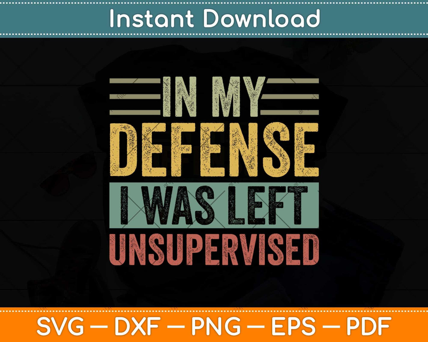 In My Defense I Was Left Unsupervised Funny Retro Vintage Svg Png Dxf Cutting File