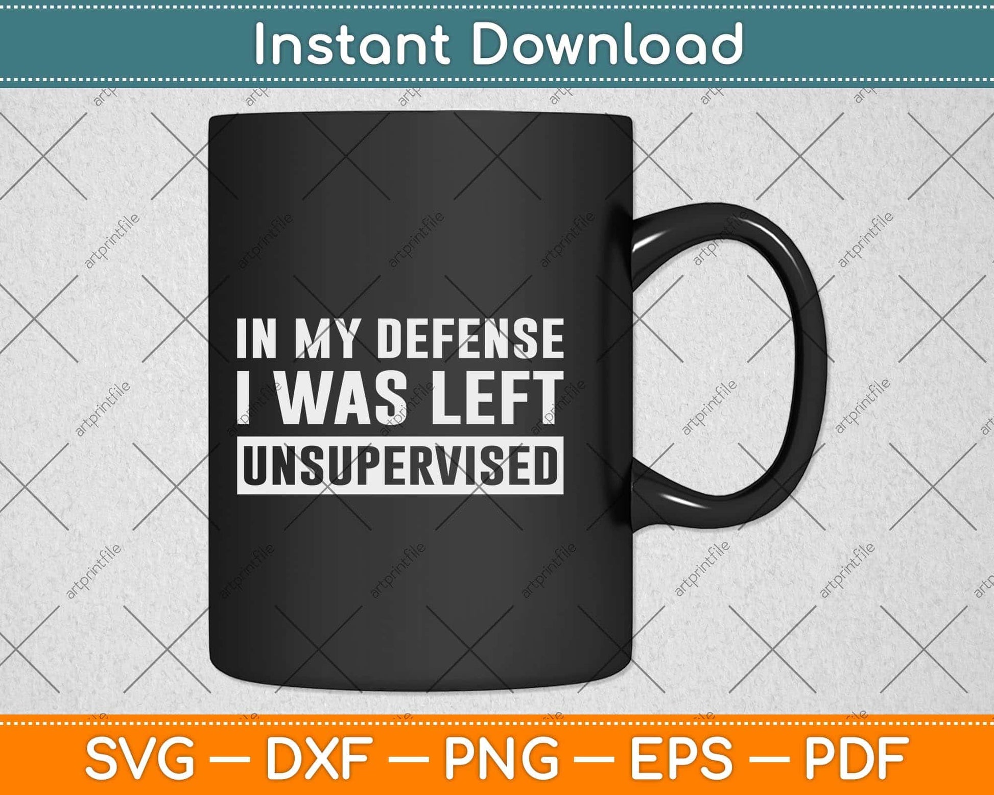 In My Defense I Was Left Unsupervised Funny Svg Png Dxf Digital Cutting File