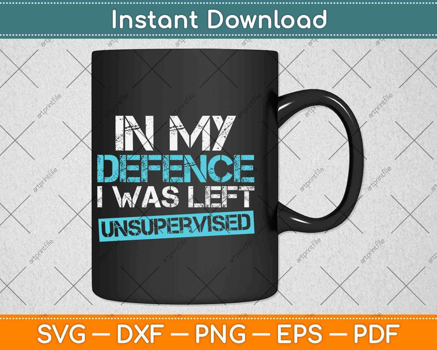 In My Defense I Was Left Unsupervised Svg Png Dxf Digital Cutting File