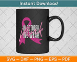 In October We Wear Pink Breast Cancer Awareness Kids Boys Svg Png Dxf Cutting File