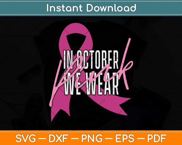 In October We Wear Pink Breast Cancer Awareness Kids Boys Svg Png Dxf Cutting File