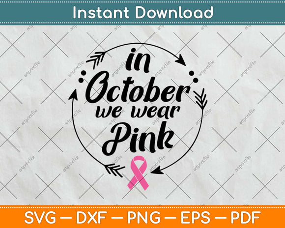 In October We Wear Pink Breast Cancer Awareness Svg Png Design Cutting Files