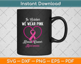 In October We Wear Pink Heart Breast Cancer Awareness Svg Png Dxf Digital Cutting File