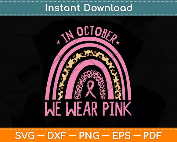 In October We Wear Pink Leopard Breast Cancer Awareness Svg Png Dxf Cutting File