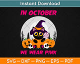 In October We Wear Pink Three Pugs Halloween Breast Cancer Svg Png Dxf Cutting File