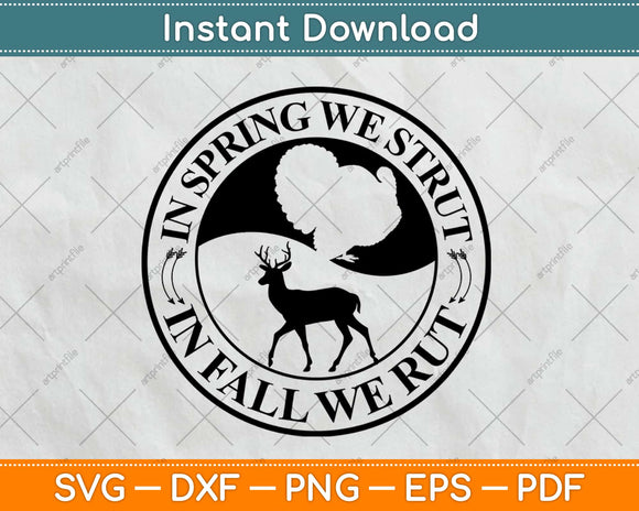 In The Spring We Strut In The Fall We Rut Seasonal Hunter Svg Png Design Cutting Files