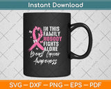 In This Family Nobody Fights Alone Breast Cancer Awareness Svg Png Dxf Cutting File