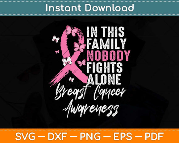 In This Family Nobody Fights Alone Breast Cancer Awareness Svg Png Dxf Cutting File
