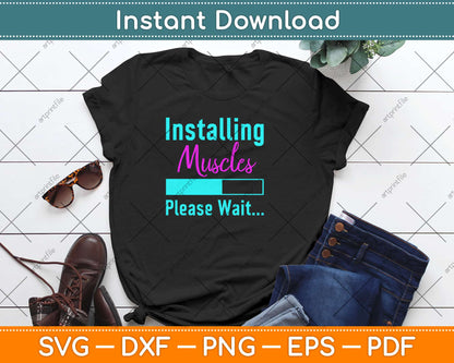 Installing Muscles Please Wait Svg Design Cricut Printable Cutting Files