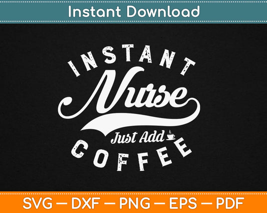 Instant Nurse Just Add Coffee Svg Design Cricut Printable Cutting Files