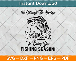 Interrupt Marriage Fishing Season Svg Design Cricut Printable Cutting Files