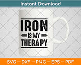 Iron Is My Therapy Svg Design Cricut Printable Cutting Files