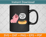 Is That You Frank Pig And Hot Dog Svg Design Cricut Printable Cutting Files