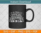 It Is Finally Official I’m The Favorite Son In Law Svg Png Dxf Digital Cutting File