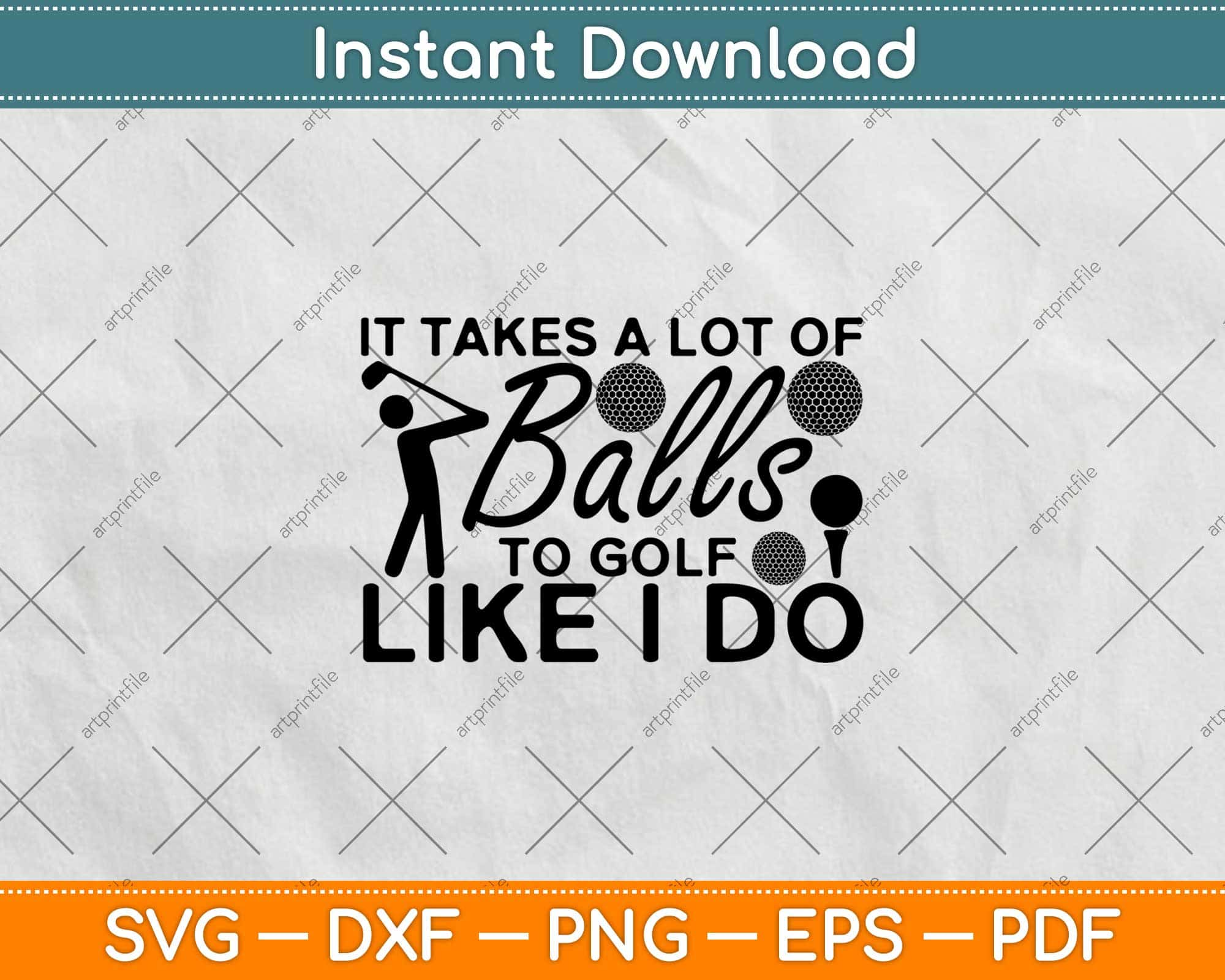 https://artprintfile.com/cdn/shop/products/it-takes-a-lot-of-balls-to-golf-like-i-do-svg-design-cricut-printable-cutting-file-738.jpg?v=1616582479