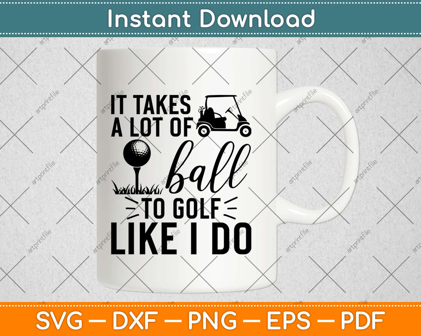 It Takes a Lot of Balls to Golf The Way I Do Svg Design Cricut Printable Cutting Files