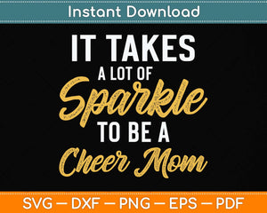 It Takes A Lot Of Sparkle To Be A Cheer Mom Svg Png Dxf Digital Cutting File