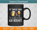 It Takes Two To Make A Day Go Right Coffee & Wine Svg Png Dxf Digital Cutting File