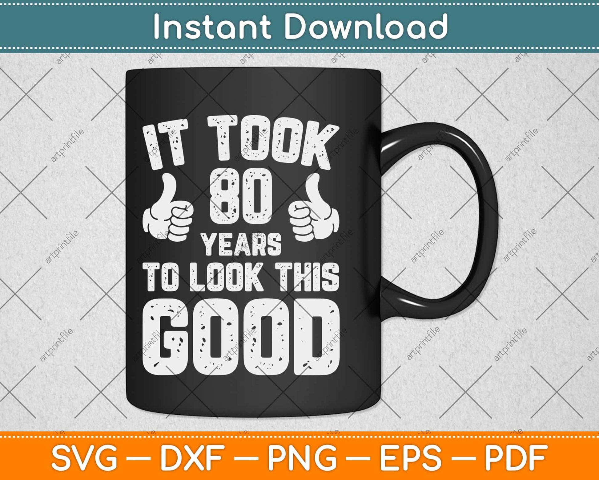 It Took 80 Years To Look This Good 80th Birthday Svg Png Dxf Digital Cutting File