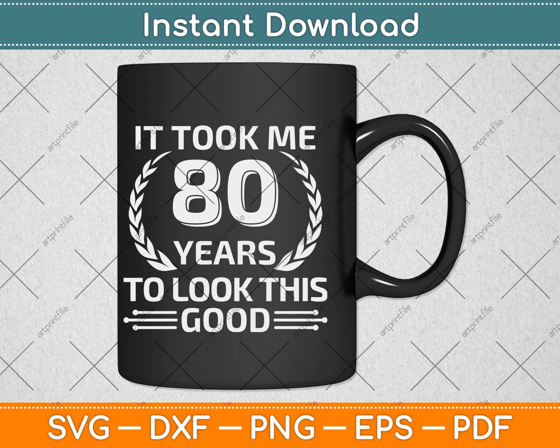 It Took Me 80 Years To Look This Good 80th Birthday Svg Png Dxf Cutting File