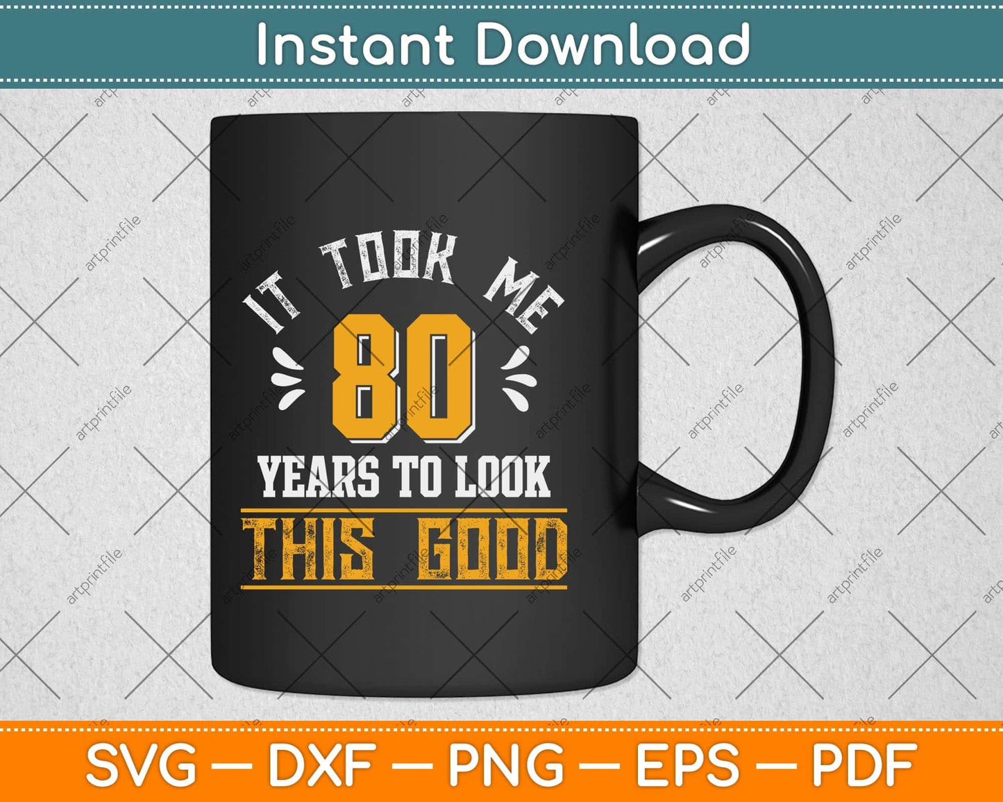 It Took Me 80 Years To Look This Good 80th Birthday Svg Png Dxf Digital Cutting File