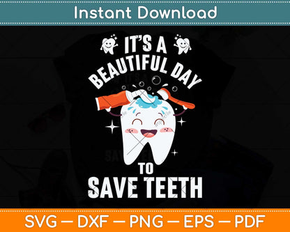 It's a Beautiful Day to Save Teeth Funny Dental Svg Png Dxf Digital Cutting File