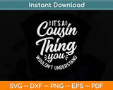It’s A Cousin Thing Matching Group Family Crew Reunion Svg Design