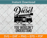 It’s A Diesel Thing You Wouldnt Understand Truck Driver Svg Design Cricut Cut Files